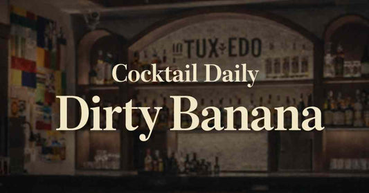 精選雞尾酒- Dirty Banana I Tuxedo, 上海